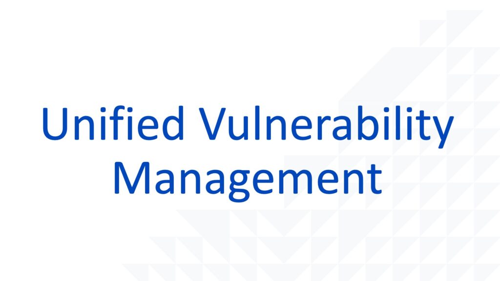 Unified Vulnerability Management